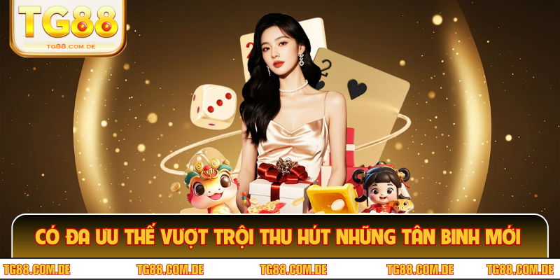 Có đa ưu thế vượt trội thu hút những tân binh mới