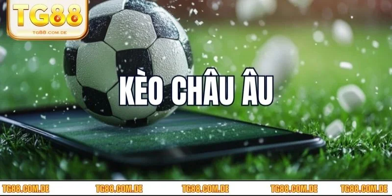 Kèo Châu Âu đơn giản với cách tính tiền đơn giản thu hút nhiều người tham gia