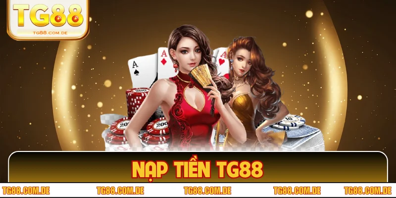 Nạp Tiền TG88 - Các Phương Thức Thanh Toán Tiện Lợi Nhất
